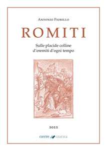 Romiti. Sulle placide colline d'eremiti d'ogni tempo