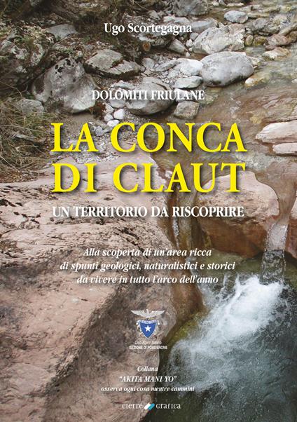 La conca di Claut. Un territorio da riscoprire - Ugo Scortegagna - copertina