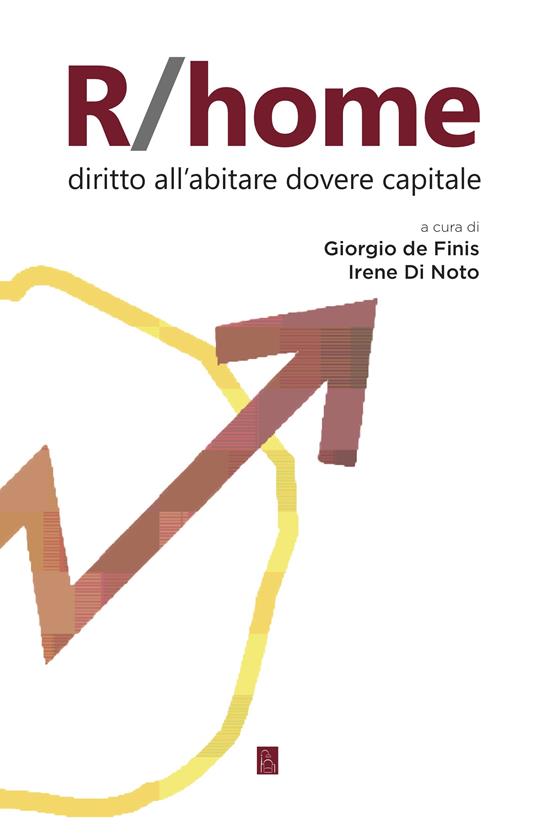 R/home diritto all'abitare dovere capitale - Giorgio De Finis,Irene Di Noto - ebook