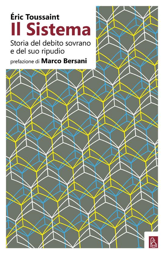 Il sistema. Storia del debito sovrano e del suo ripudio - Eric Toussaint - ebook