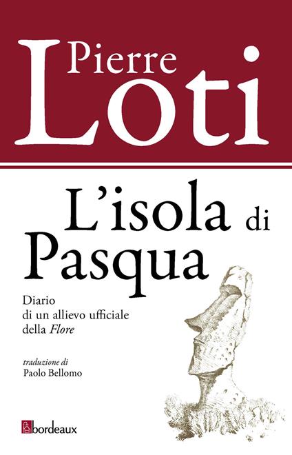 L' isola di Pasqua. Diario di un allievo ufficiale della «Flore» - Pierre Loti,Paolo Bellomo - ebook