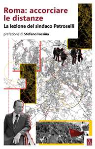 Roma: accorciare le distanze. La lezione del sindaco Petroselli