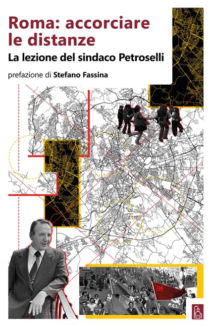 Roma: accorciare le distanze. La lezione del sindaco Petroselli - copertina