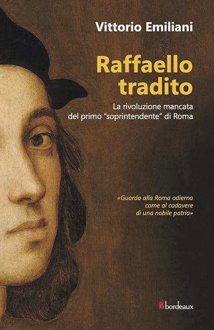 Raffaello tradito. La rivoluzione mancata del primo «soprintendente» di Roma - Vittorio Emiliani - ebook
