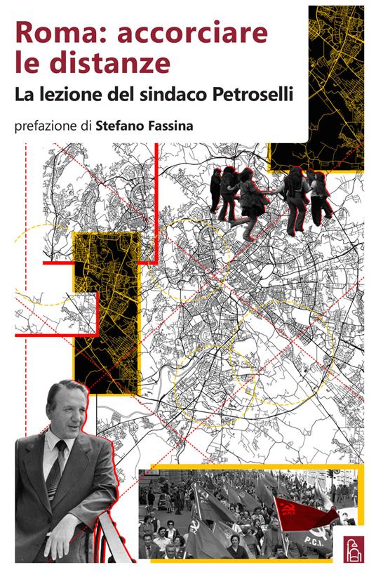 Roma: accorciare le distanze. La lezione del sindaco Petroselli - Paolo Berdini,Vezio De Lucia,Vittorio Emiliani,Stefano Fassina - ebook
