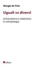 Uguali vs diversi. Universalismo e relativismo in antropologia