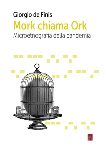 Mork chiama Ork. Microetnografia della pandemia - Giorgio De Finis - ebook