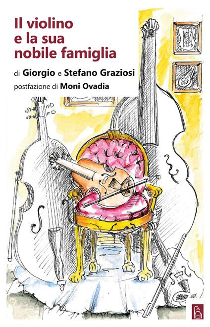 Il violino e la sua nobile famiglia - Giorgio Graziosi,Stefano Graziosi - copertina