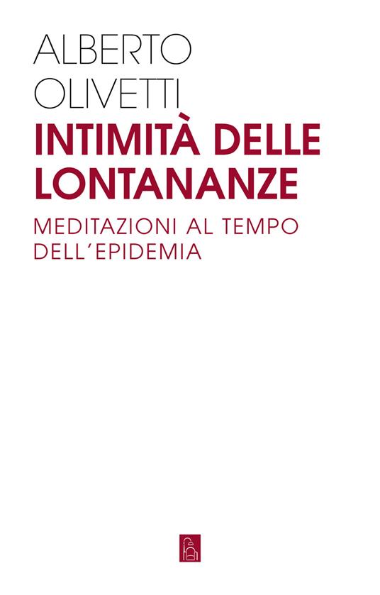 Intimità delle lontananze. Meditazioni al tempo dell'epidemia - Alberto Olivetti - copertina