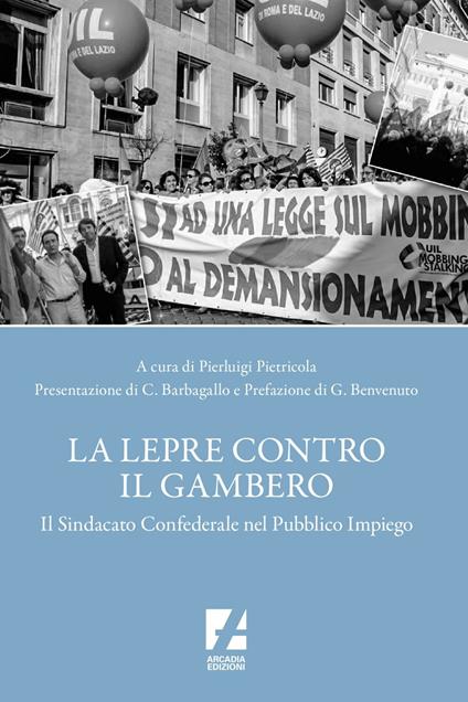 La lepre contro il gambero. Il sindacato confederale nel pubblico impiego - Pierluigi Pietricola - ebook