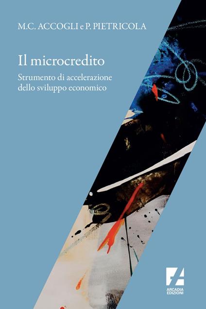 Il microcredito. Strumento di accelerazione dello sviluppo economico - Maria Cristina Accogli,Pierluigi Pietricola - ebook