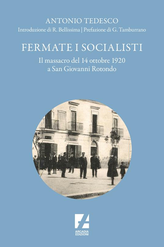 Fermate i socialisti. Il massacro del 14 ottobre 1920 a San Giovanni Rotondo - Antonio Tedesco - copertina