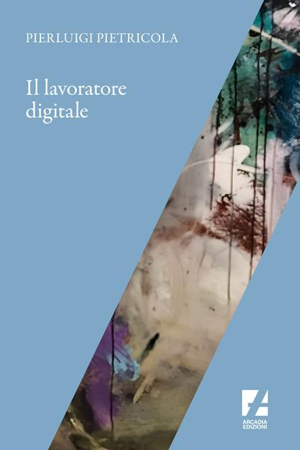 Il lavoratore digitale - Pierluigi Pietricola - copertina