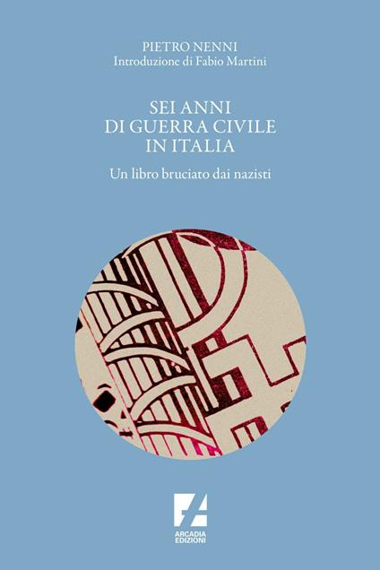 Sei anni di guerra civile in Italia. Un libro bruciato dai nazisti - Pietro Nenni - ebook