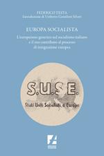 Europa socialista. L'europeismo genetico nel socialismo italiano e il suo contributo al processo di integrazione europea