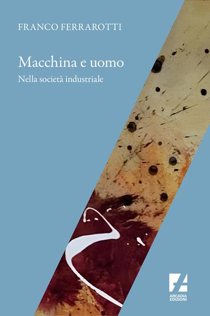 Macchina e uomo nella società industriale - Franco Ferrarotti - copertina
