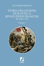 Storia dell'Europa durante la rivoluzione francese. Dal 1789 al 1795. Vol. 1