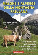 Malghe e alpeggi della montagna friulana. Facili escursioni alla scoperta di storia, tradizioni e prodotti tipici