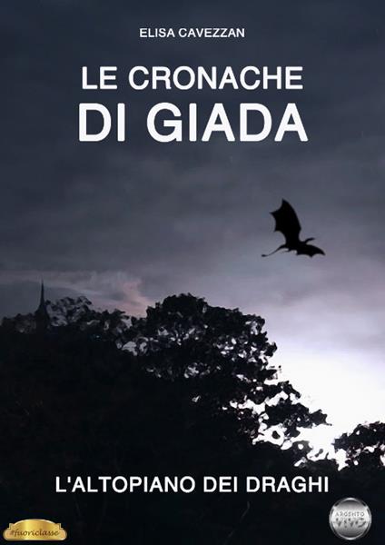 L' altopiano dei draghi. Le cronache di Giada - Elisa Cavezzan - copertina