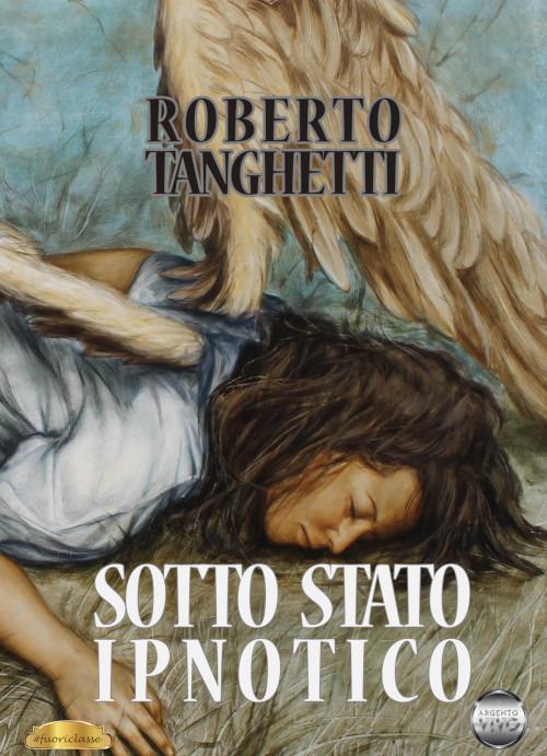 Sotto stato ipnotico - Roberto Tanghetti - copertina