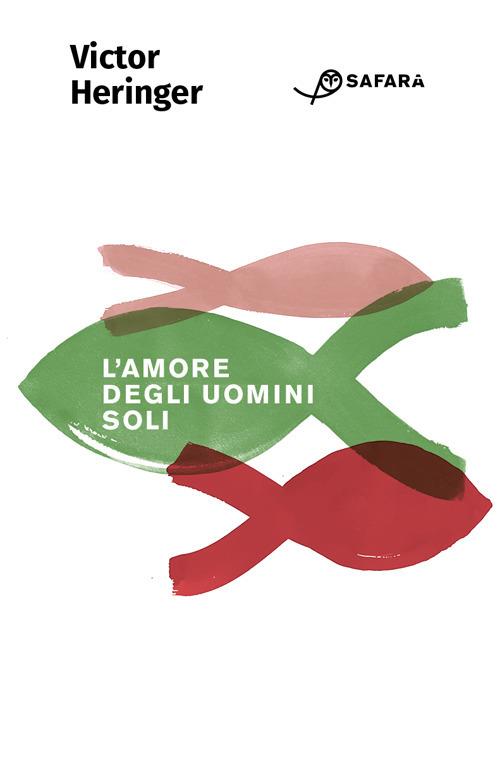 L'amore degli uomini soli - Victor Heringer - copertina