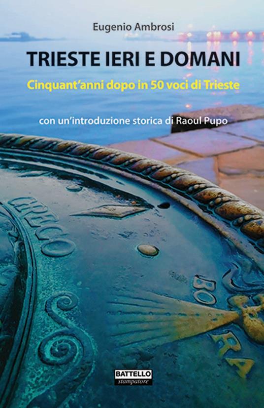  Trieste ieri e domani. Cinquant'anni dopo in 50 voci di Trieste -  Eugenio Ambrosi - copertina