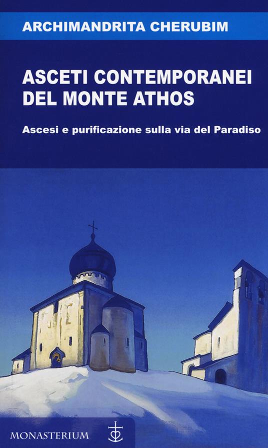 Asceti contemporanei del monte Athos. Ascesi e purificazione sulla via del paradiso - Cherubim - copertina