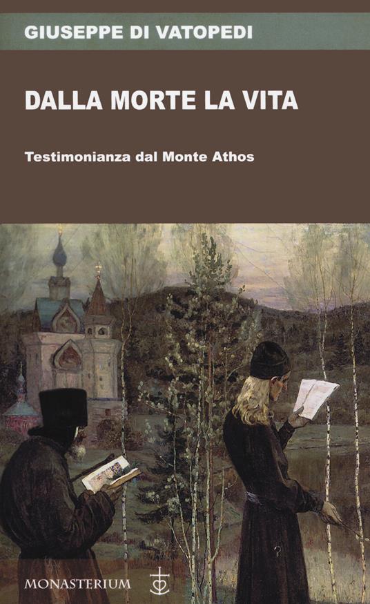 Dalla morte la vita. Testimonianza dal Monte Athos - Giuseppe di Vatopedi - copertina