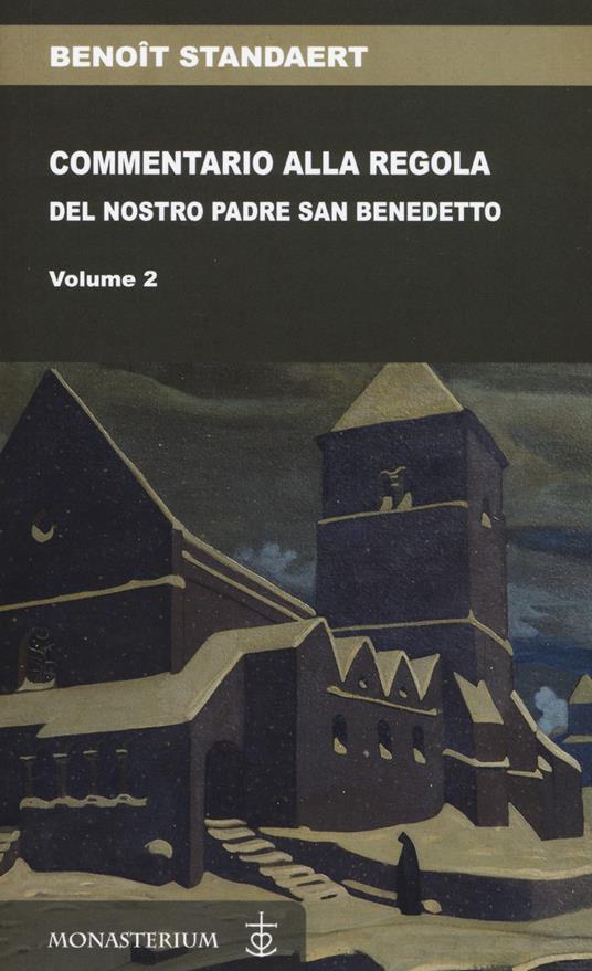 Commentario alla regola del nostro padre san Benedetto. Vol. 2 - Benoît Standaert - copertina