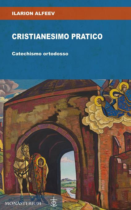 Cristianesimo pratico. Catechismo ortodosso - Ilarion Alfeev - copertina