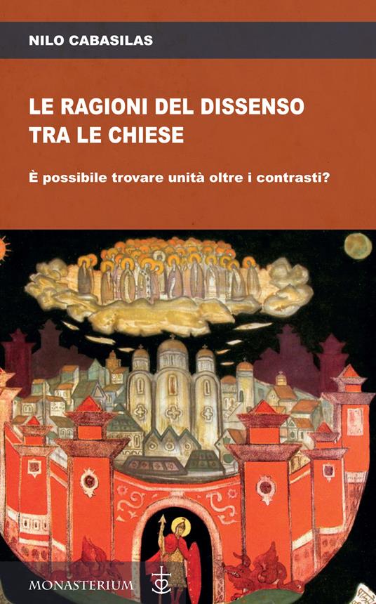 Le ragioni del dissenso tra le chiese. È possibile trovare unità oltre i contrasti? - Nilo Cabasilas - copertina