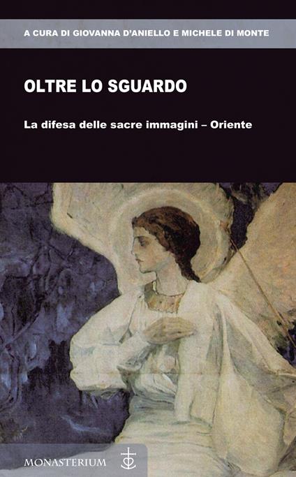 Oltre lo sguardo. La difesa delle sacre immagini-Oriente - copertina