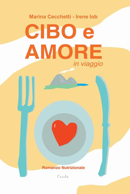 Cibo e amore in viaggio - Marina Cecchetti,Irene Iob - copertina