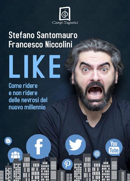 Like. Come ridere e non ridere delle nevrosi del nuovo millennio - Stefano Santomauro,Francesco Niccolini - copertina
