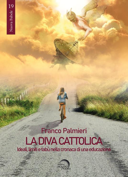 La diva cattolica. Ideali, limiti e tabù nella cronaca di una educazione - Franco Palmieri - copertina