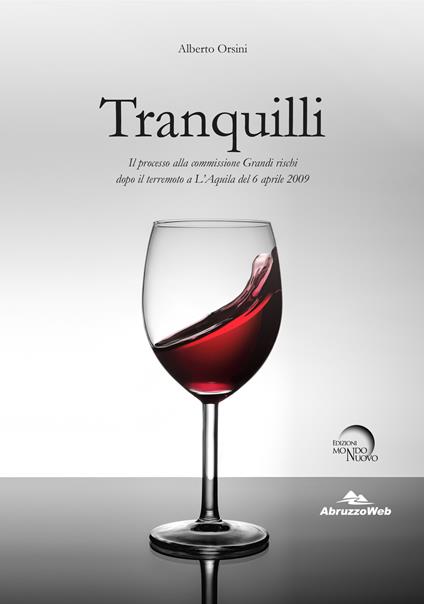 Tranquilli. Il processo alla commissione Grandi rischi dopo il terremoto a L’Aquila del 6 aprile 2009 - Alberto Orsini - copertina