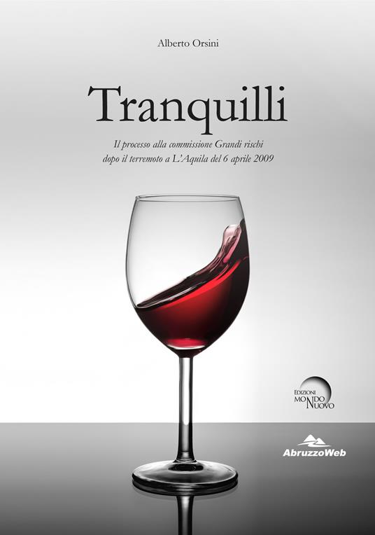 Tranquilli. Il processo alla commissione Grandi rischi dopo il terremoto a L’Aquila del 6 aprile 2009 - Alberto Orsini - copertina