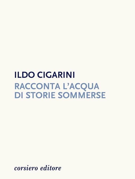 Racconta l'acqua di storie sommerse - Ildo Cigarini - copertina