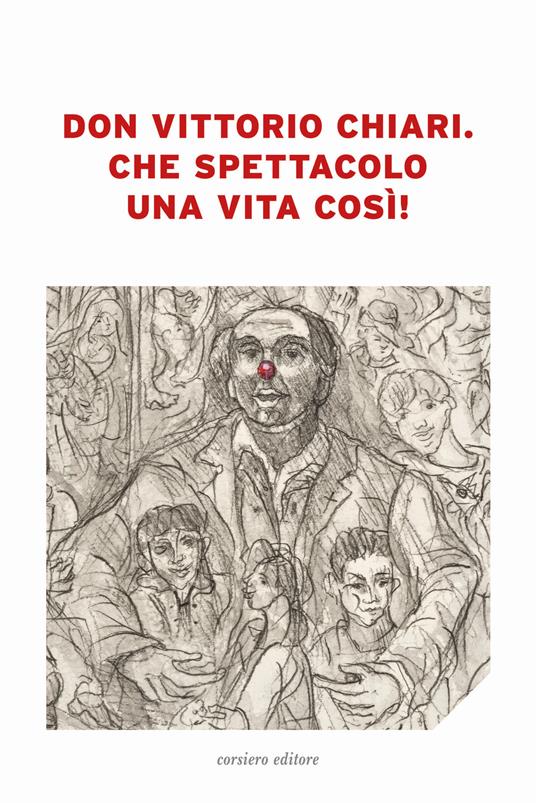 Don Vittorio Chiari. Che spettacolo una vita così! - copertina