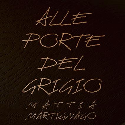 Alle porte del grigio - Mattia Martignago - copertina