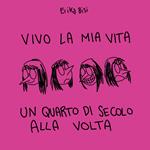 Vivo la mia vita un quarto di secolo alla volta
