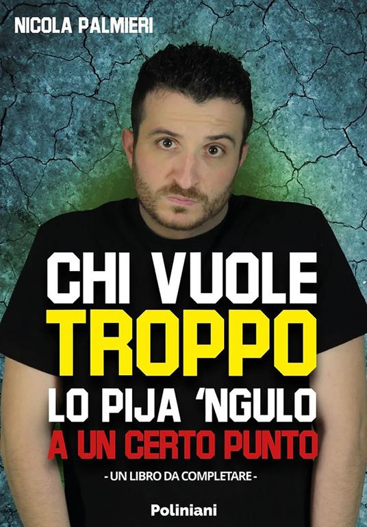 Chi vuole troppo lo pija 'ngulo a un certo punto - Nicola Palmieri - copertina