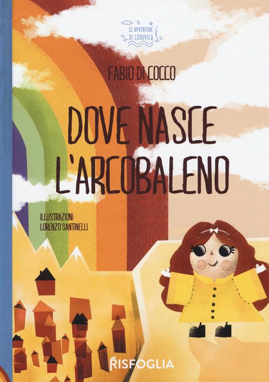 Dove nasce l'arcobaleno. Ediz. a colori - Fabio Di Cocco - copertina
