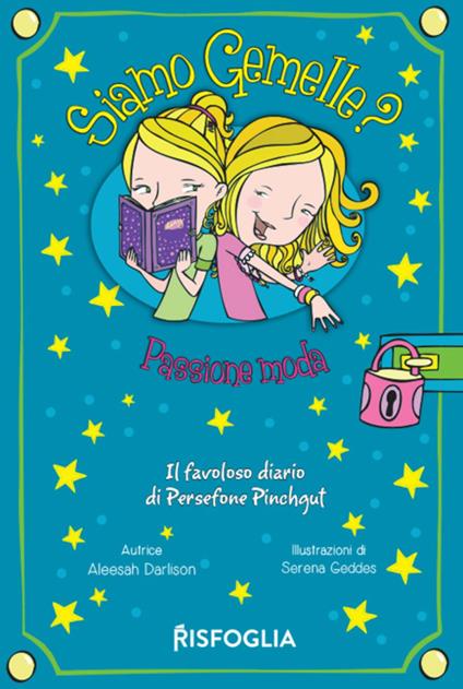 Passione moda. Siamo gemelle? Il favoloso diario di Persephone Pinchgut. Vol. 2 - Aleesah Darlison,Serena Geddes - ebook