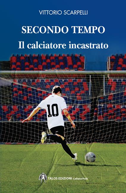 Secondo tempo. Il calciatore incastrato - Vittorio Scarpelli - copertina