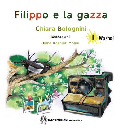 Filippo e la gazza. Ediz. a colori. Vol. 1: Warhol - Chiara Bolognini - copertina