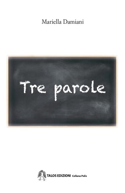 Tre parole - Mariella Damiani - copertina