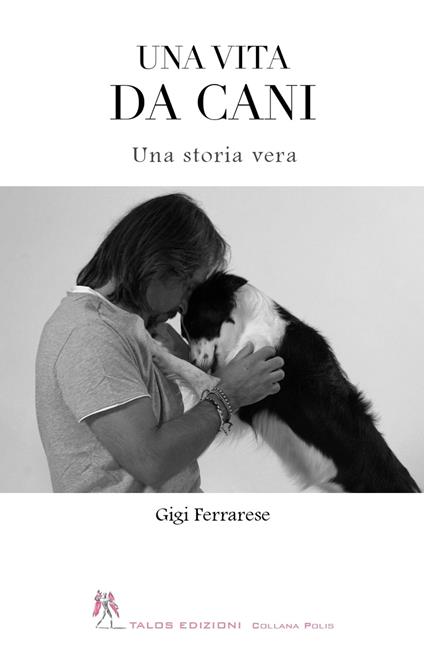 Una vita da cani - Gigi Ferrarese - copertina
