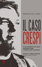 Il caso Crespi. Il caso giudiziario del regista Ambrogio Crespi. L'analisi di tutti i documenti