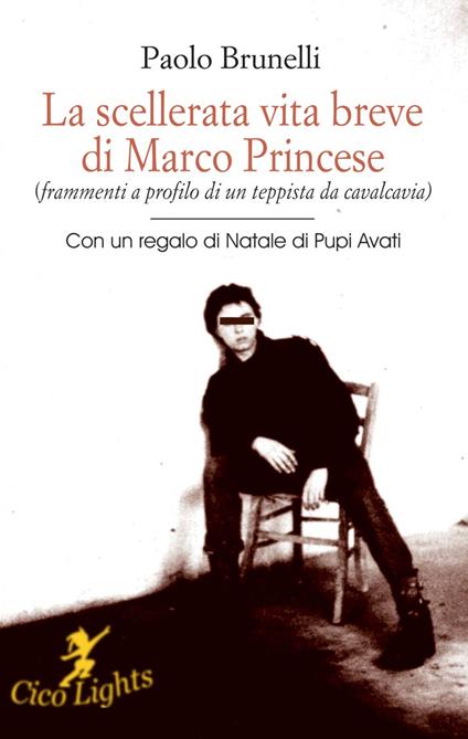 La scellerata vita breve di Marco Princese (frammenti a profilo di un teppista da cavalcavia) - Paolo Brunelli - copertina